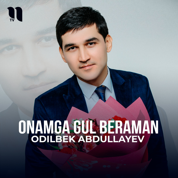 Odilbek Abdullayev - Onamga gul beraman