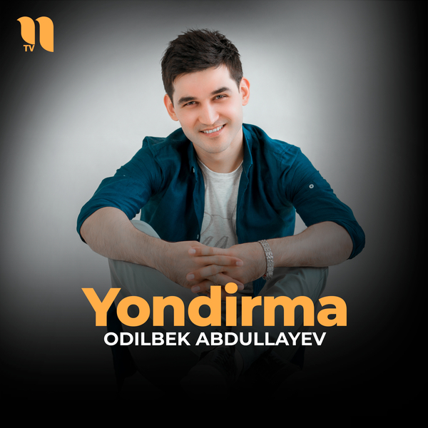 Odilbek Abdullayev - Yondirma