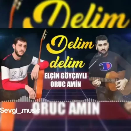 Elçin Göyçaylı Ft. Oruc Amin - Delim Delim